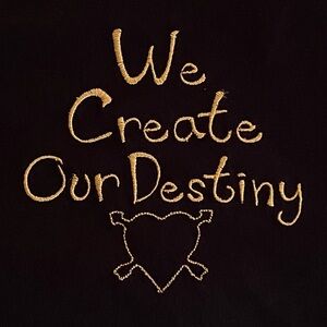 We Create Our Destiny